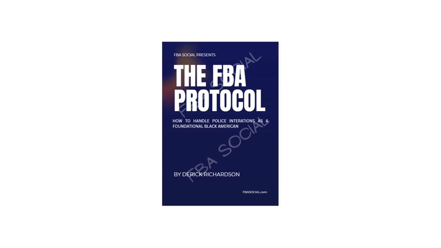 The FBA Protocol - How to handle Police interactions as a Foundational Black American