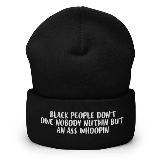 Black People Don't Owe Nobody Nuthin But An Ass Whoopin